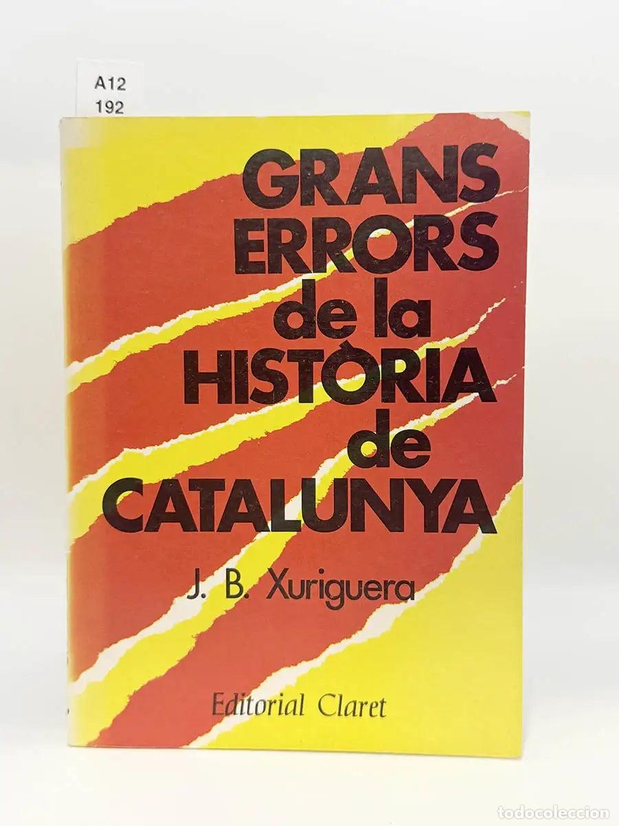Libros: XURIGUERA, J.b. - Grans errors de la hist&ograve;ria de Catalunya. - Foto 1