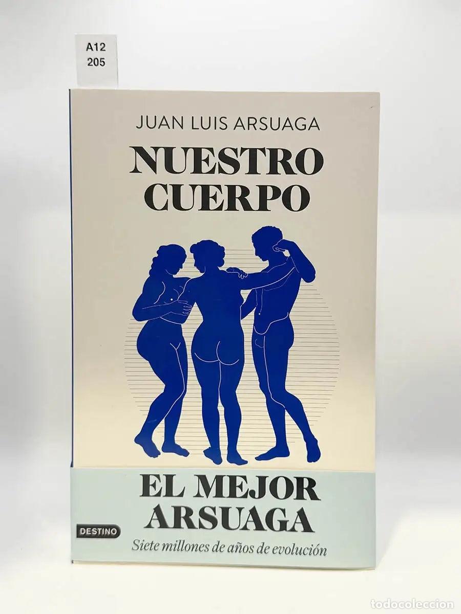 Libros: ARSUAGA, Juan Luis. - Nuestro cuerpo. Siete millones de a&ntilde;os de evoluci&oacute;n.
