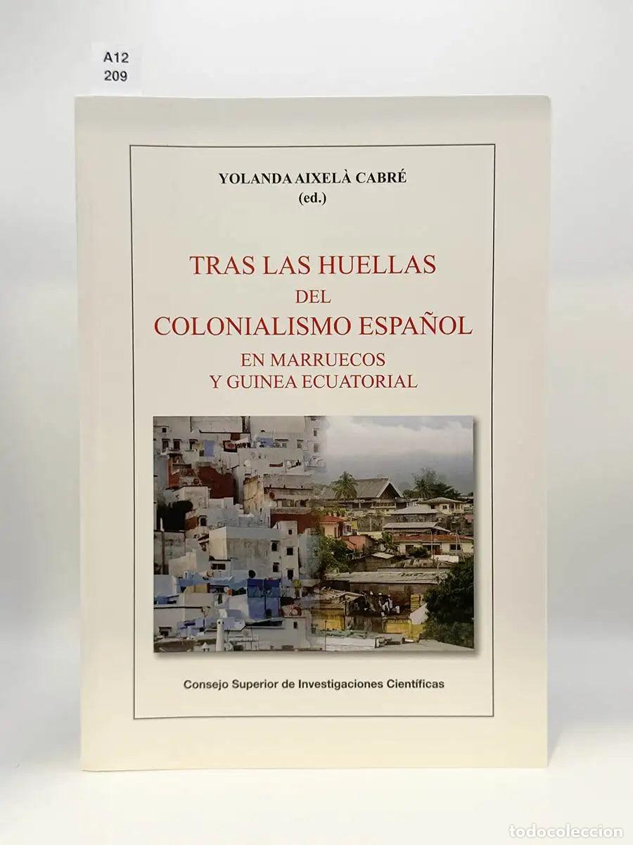 Libros: AIXEL&Aacute; CABR&Eacute;, Yolanda (Ed). - Tras las huellas del colonialismo espa&ntilde;ol en Marruecos y Guinea Ecuato
