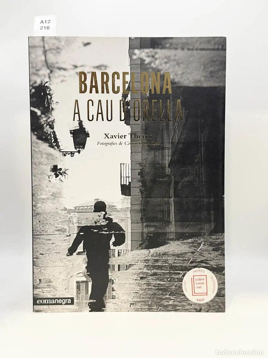 Libros: BALLESTEROS MARQU&Eacute;S, Xavier - BAUTISTA, Consuelofot - THEROS, Xavier. - Barcelona a cau d orella.