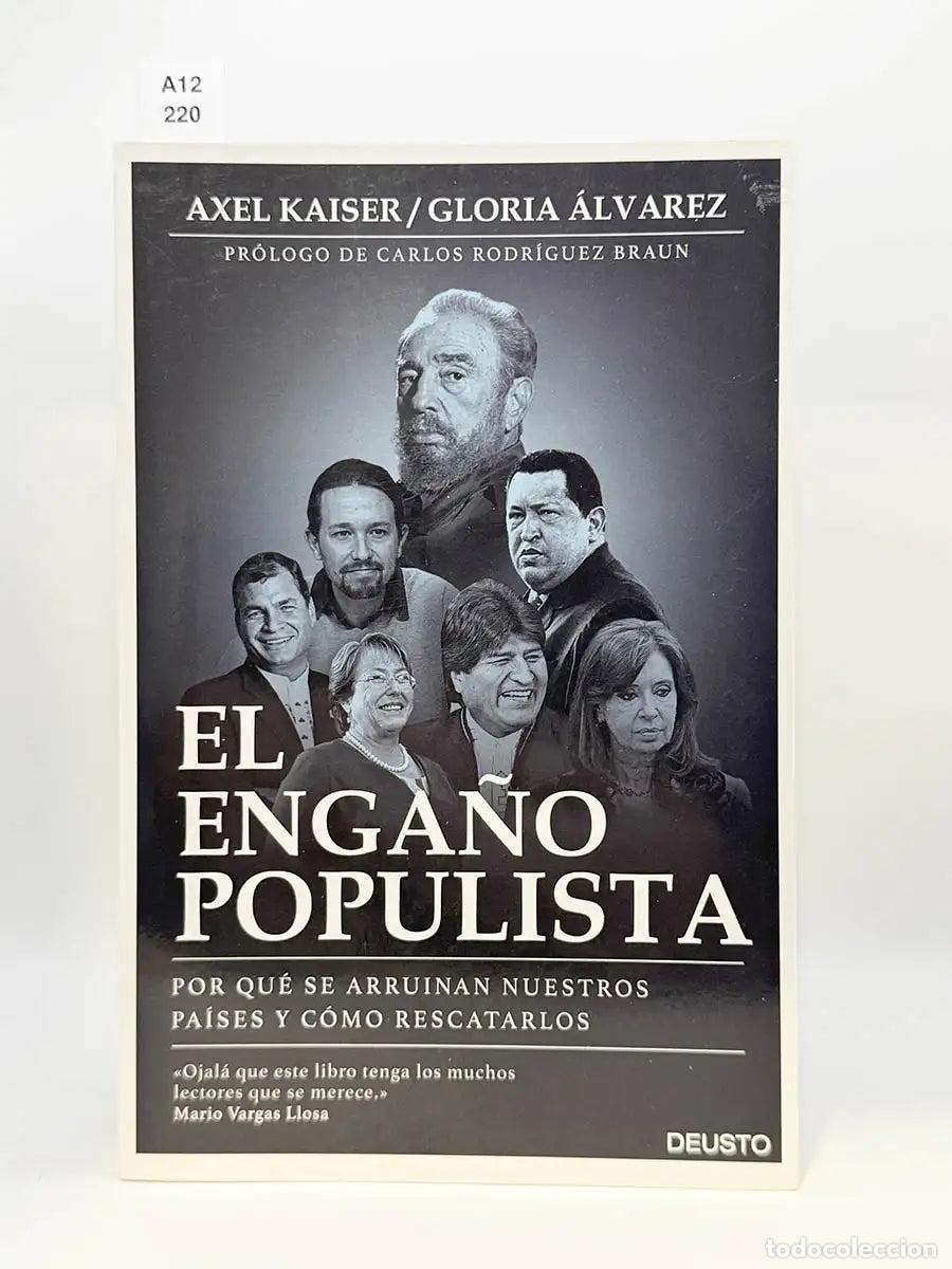 Libros: HOHENHAGEN, Axel Kaiser Barents-Von - &Aacute;LVAREZ CROSS, Gloria. - El enga&ntilde;o populista. Por qu&eacute; se arrui