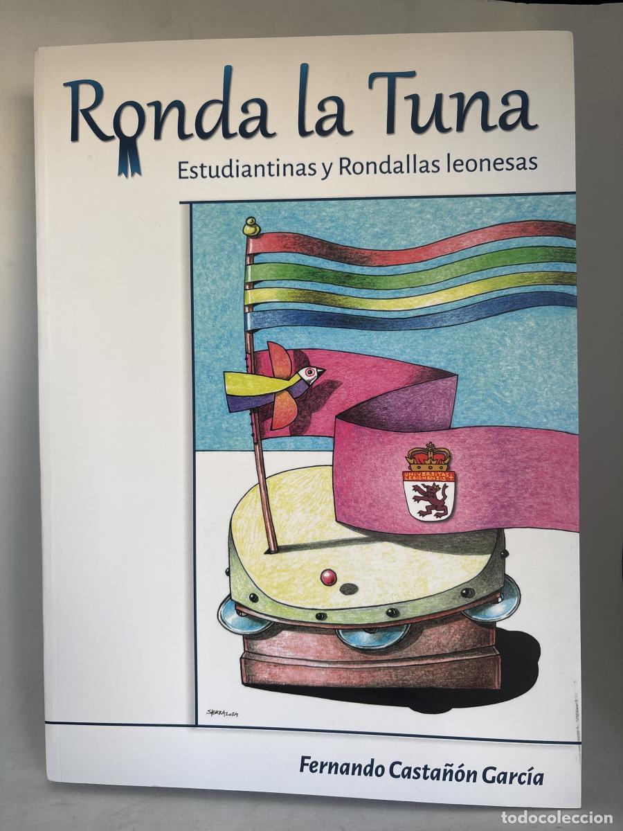 Libros: Ronda la Tuna. Estudiantinas y Rondallas leonesas - Fernando Casta&ntilde;&oacute;n Garc&iacute;a ARM22