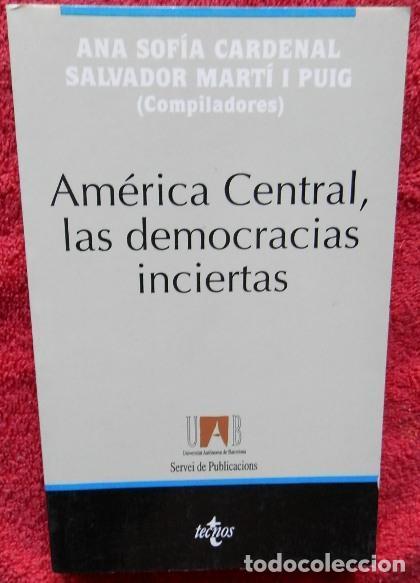 Libros: Am&eacute;rica Central, las democracias inciertas - Cardenal, Ana Sof&iacute;a Y Mart&iacute; I Puig, Salvador (compilado