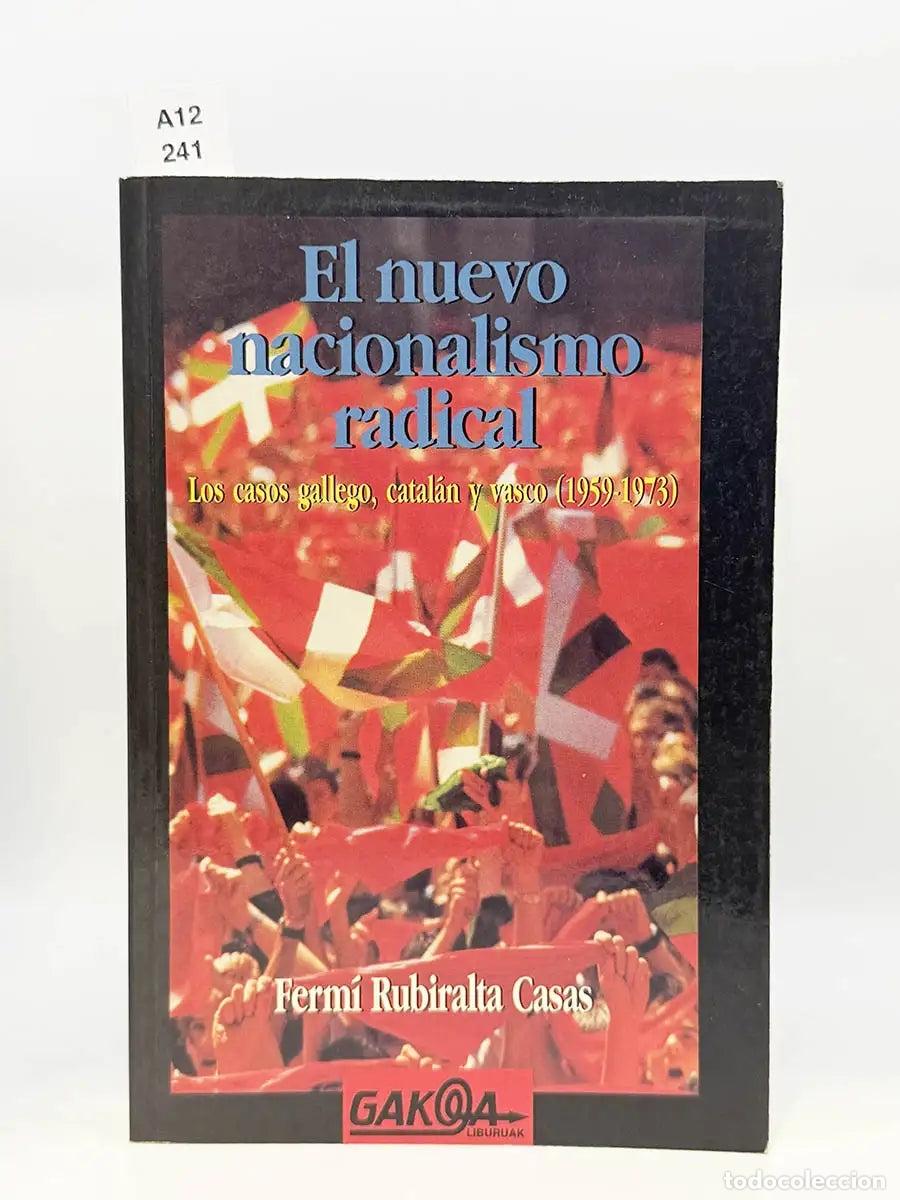 Libros: RUBIRALTA I CASAS, Ferm&iacute;. - El nuevo nacionalismo radical. Los casos gallego, catal&aacute;n y vasco (1959-