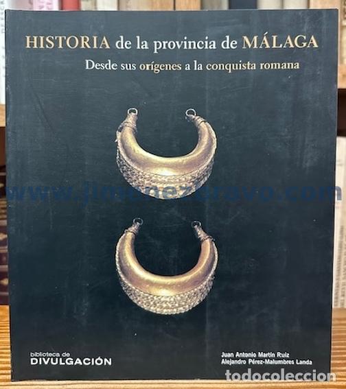 books: HISTORIA DE LA PROVINCIA DE MALAGA. Desde sus or&iacute;genes a la conquista romana - MARTIN RUIZ, Juan Ant