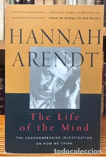 Libros: THE LIFE OF THE MIND. The groundbreaking investigation on how we think - ARENDT, Hannah