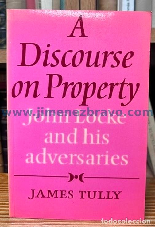 Libros: A DISCOURSE ON PROPERTY. John Locke and his adversaries - TULLY, James