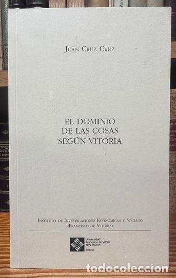Libros: EL DOMINIO DE LAS COSAS SEGUN VITORIA. Acotaciones sobre liberalidad - CRUZ CRUZ, Juan