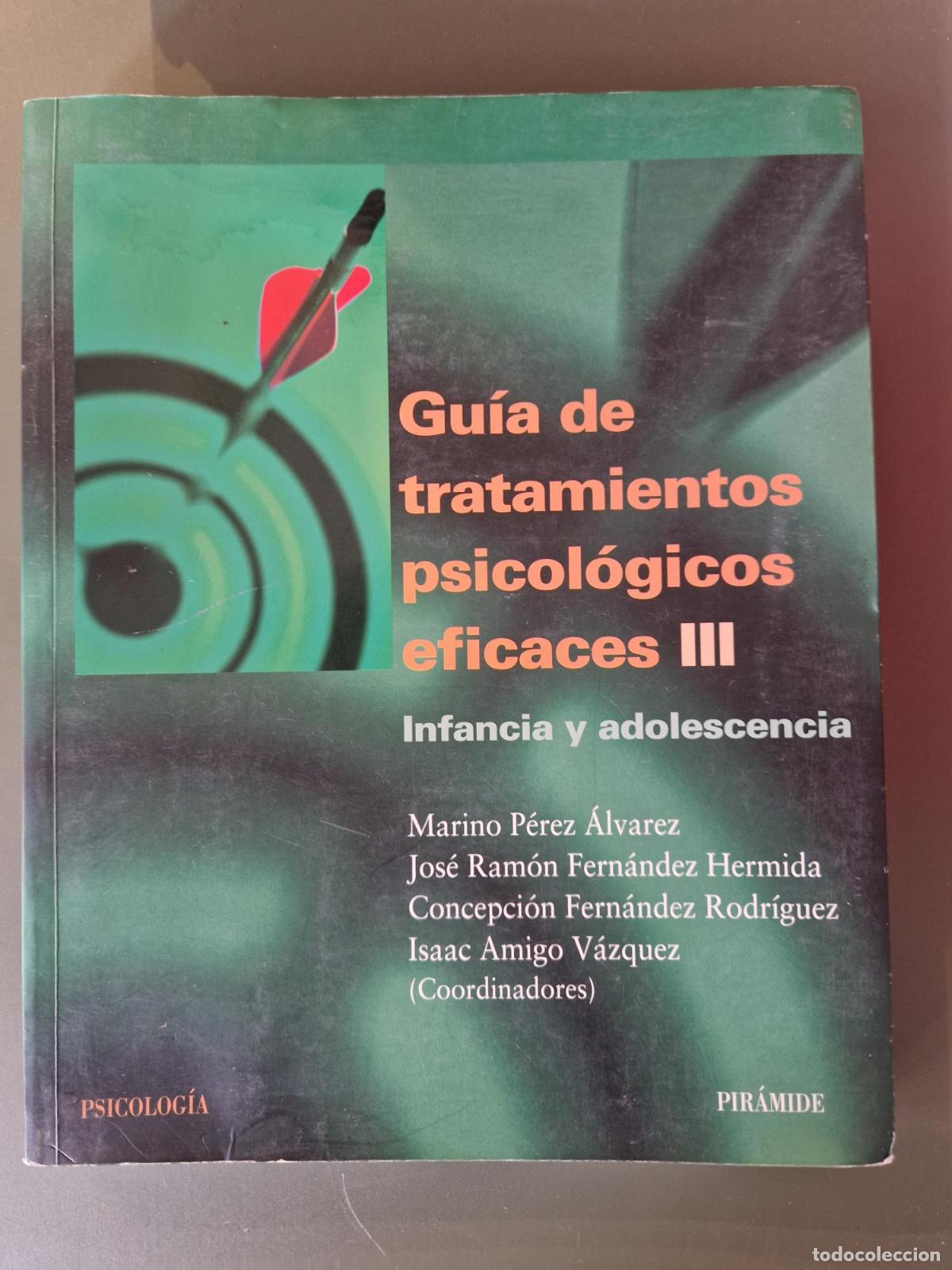 books: Gu&iacute;a de tratamientos psicol&oacute;gicos eficaces III. Infancia y adolescencia - Marino P&eacute;rez &Aacute;lvarez; Jos&eacute;