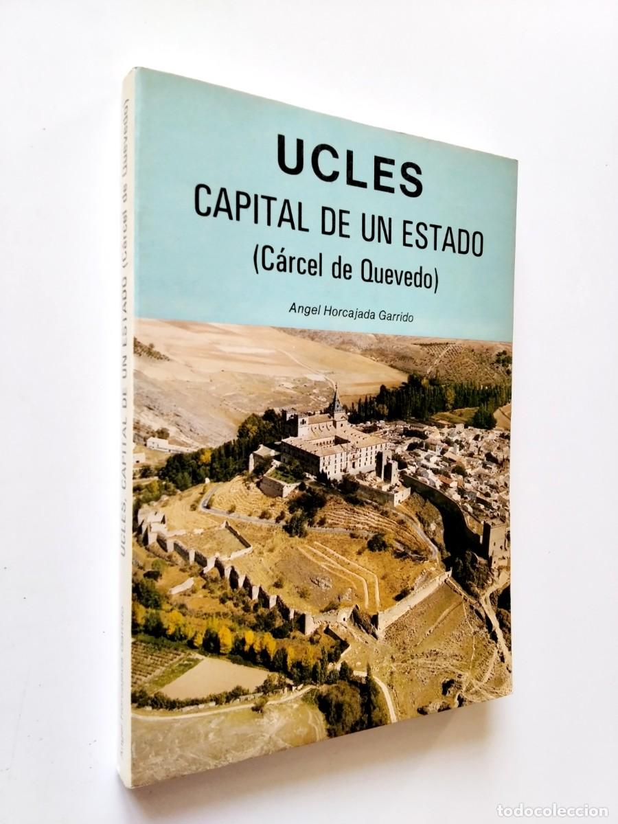 Libri di seconda mano: &Aacute;ngel Horcajada Garrido - Ucles. Capital de un Estado (C&aacute;rcel de Quevedo)
