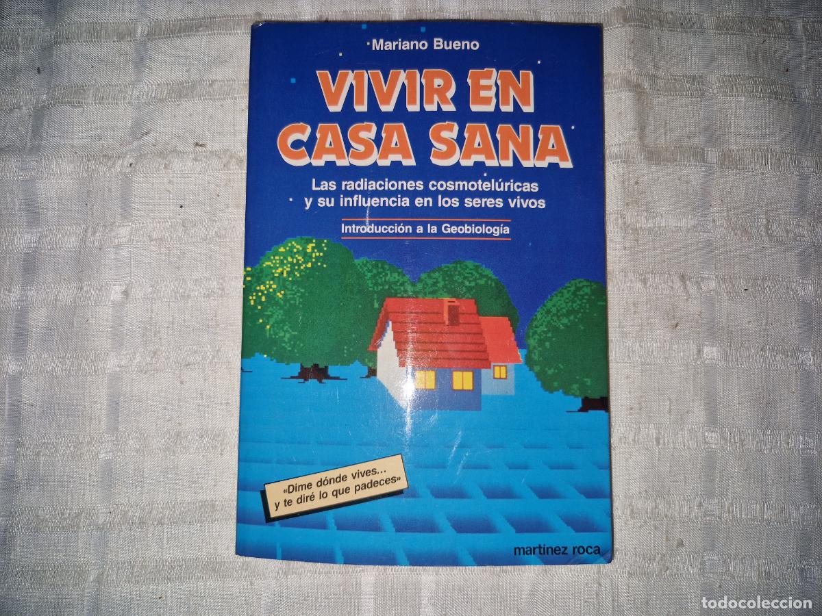 Libros: MARIANO BUENO. VIVIR EN CASA SANA. LAS RADIACIONES COSMOTELURICAS Y SU INFLUENCIA EN LOS SERES VIVOS