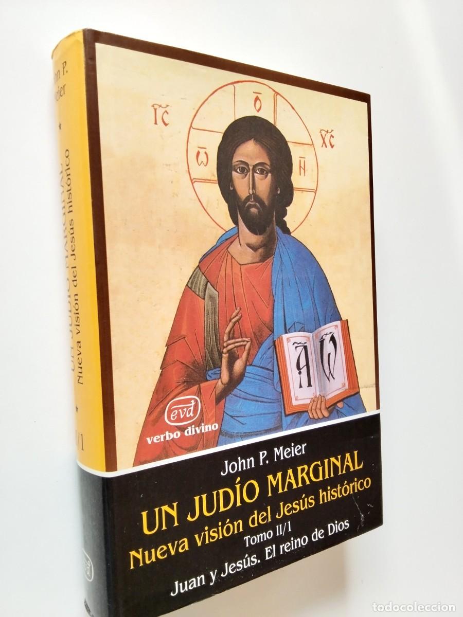 books: John P. Meier - Un jud&iacute;o marginal. Nueva visi&oacute;n del Jes&uacute;s hist&oacute;rico. Tomo II/1: Juan y Jes&uacute;s. El rei