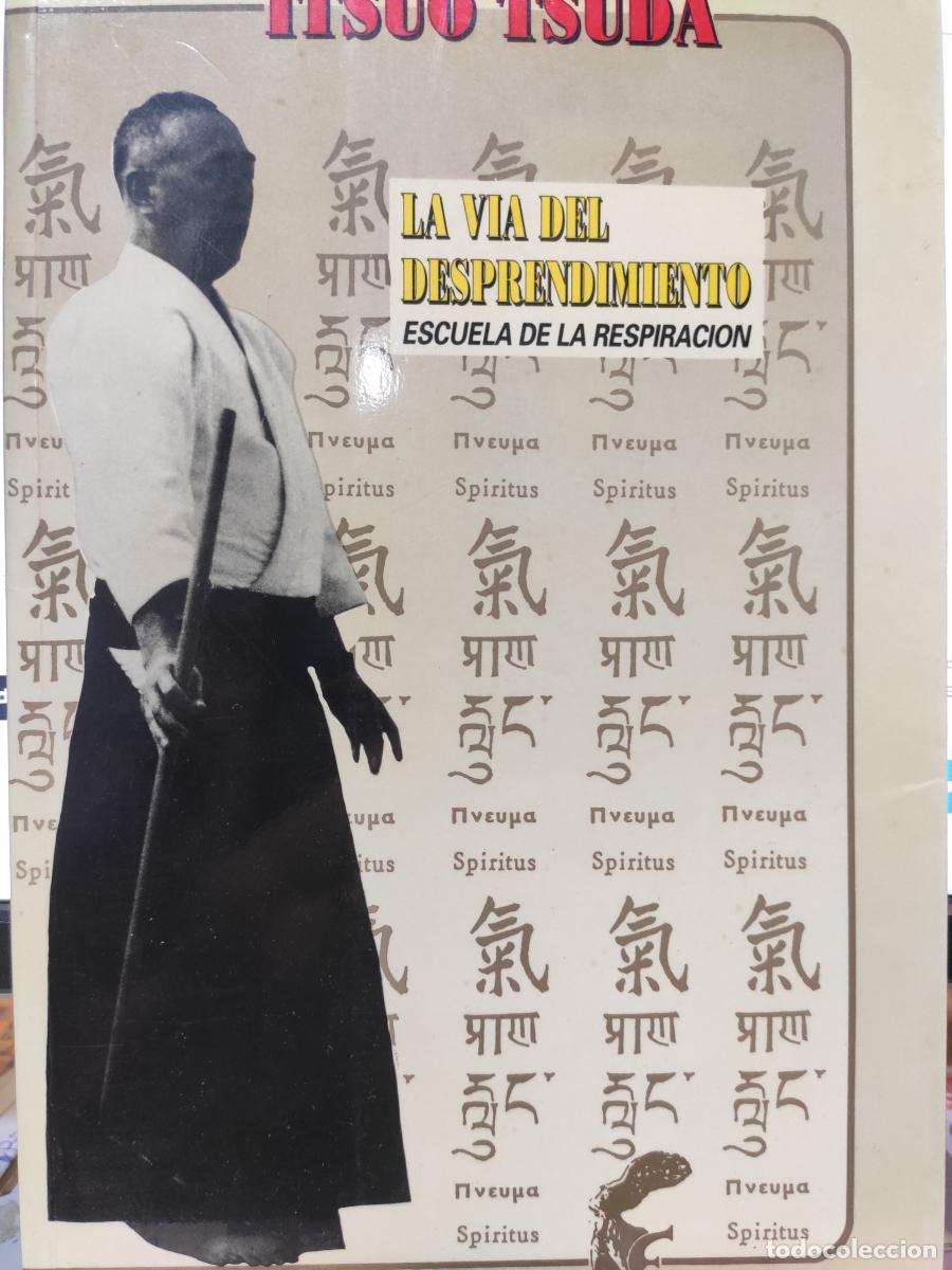 Libros: LA V&Iacute;A DEL DESPRENDIMIENTO. Escuela de la respiraci&oacute;n. - Itsuo Tsuda