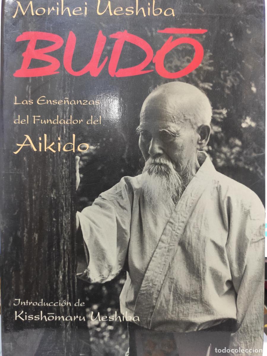 Libros: BUDO. Las ense&ntilde;anzas del fundador del Aikido. - Morihei Ueshiba