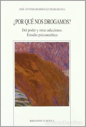 Libros: &iquest;Por qu&eacute; nos drogamos? - Jos&eacute; Antonio Rodr&iacute;guez Piedrabuena
