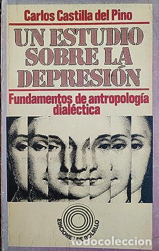 Libros: UN ESTUDIO SOBRE LA DEPRESION. Fundamentos de antropolog&iacute;a dial&eacute;ctica - Carlos CASTILLA DEL PINO