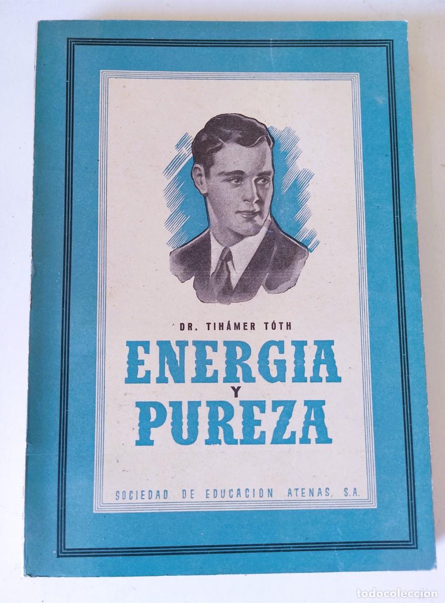 Libros: ENERGIA Y PUREZA DR. TIHAMER TOHT A&Ntilde;O 1947