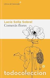 Libros: Comer&aacute;s flores - Luc&iacute;a Solla Sobral