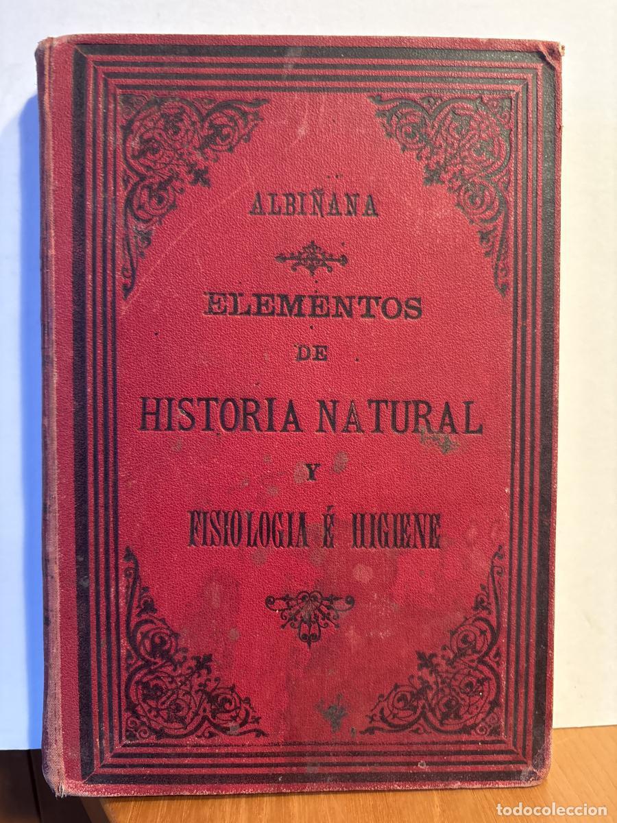 Libros: ELEMENTOS DE HISTORIA NATURAL Y FISIOLOGIA E HIGIENE - D. JOSE ALBI&Ntilde;ANA TDK1279