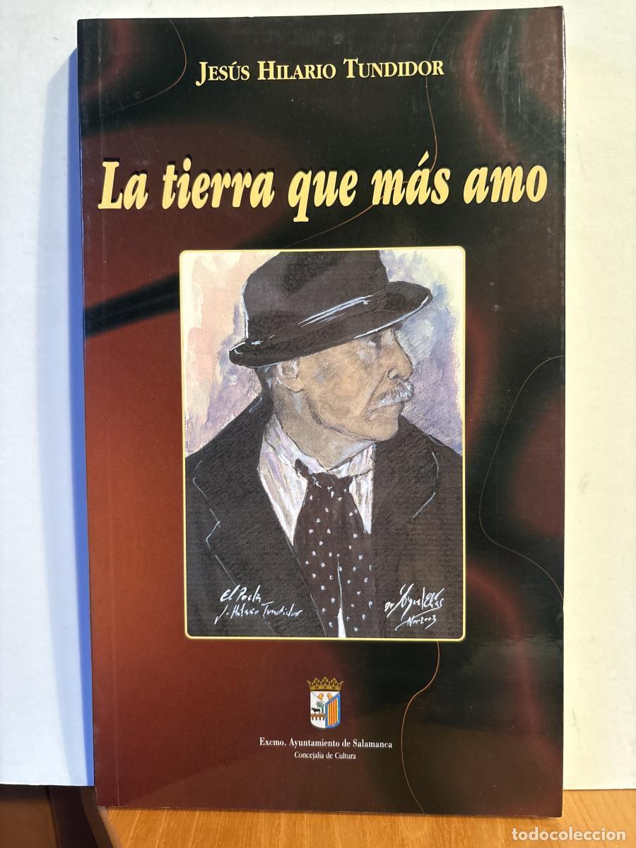 Libros: La tierra que m&aacute;s amo. - Jes&uacute;s Hilario Tundidor. TDK1279