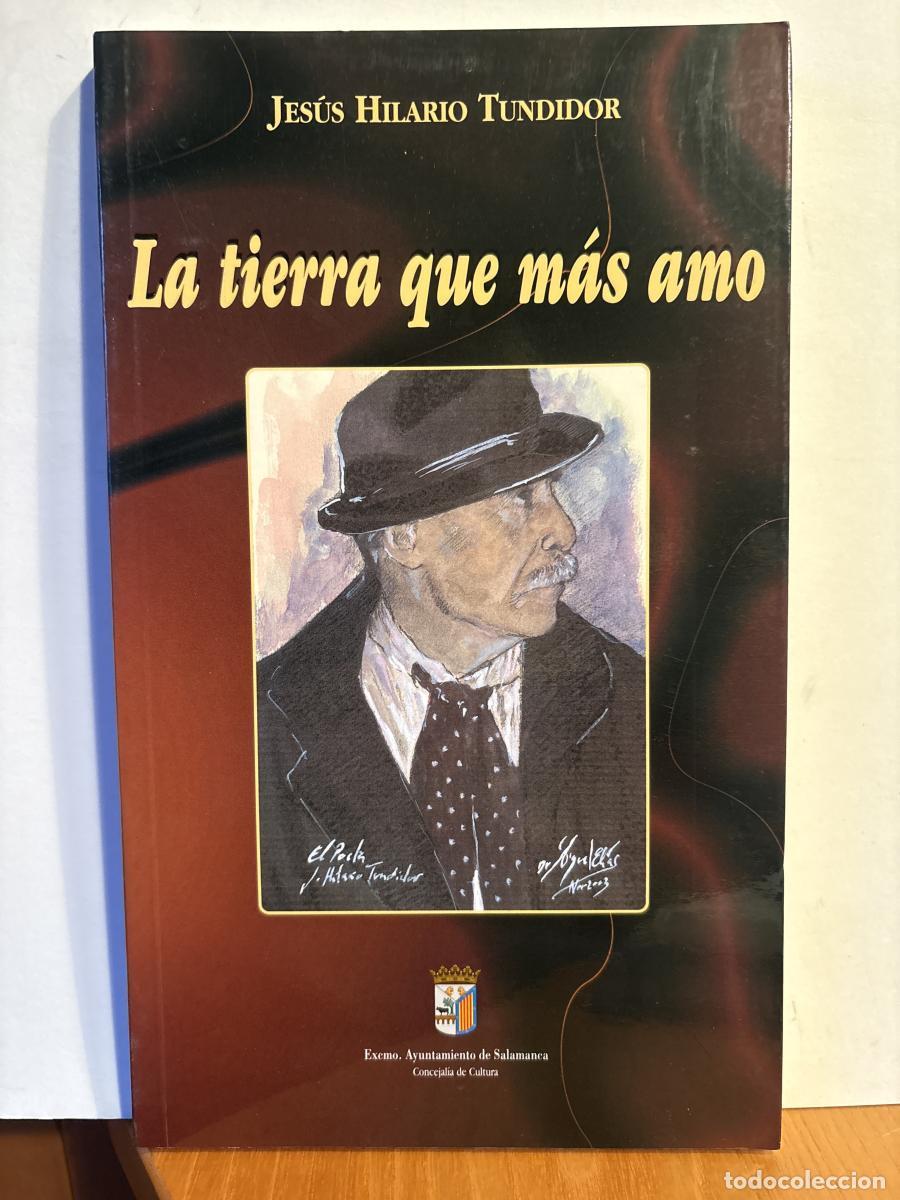Libros: La tierra que m&aacute;s amo. - Jes&uacute;s Hilario Tundidor. TDK1279