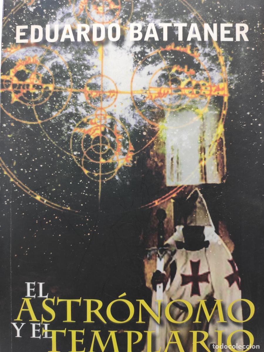 Libros: EL ASTR&Oacute;NOMO Y EL TEMPLARIO. - BATTANER EDUARDO - Foto 1