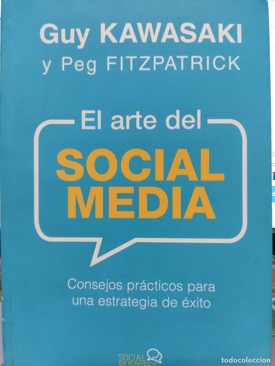 Libros: EL ARTE DEL SOCIAL MEDIA. Consejos pr&aacute;cticos para una estrategia del &eacute;xito. - Guy Kawasaki y Peg Fit