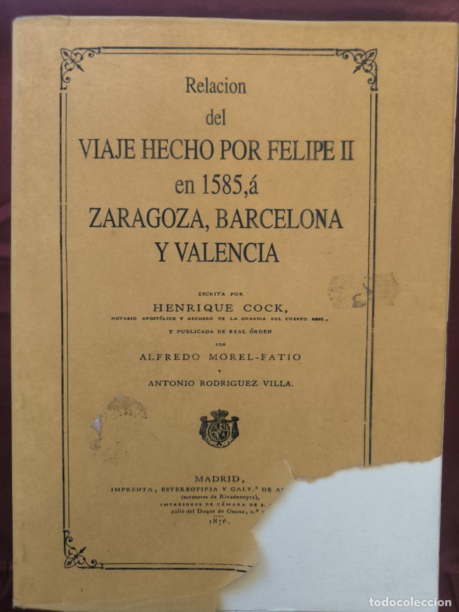 Libri di seconda mano: Relaci&oacute;n del viaje hecho por Felipe II, en 1585, a Zaragoza, Barcelona y Valencia - Henrique Cock