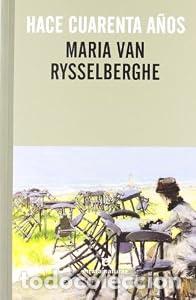 Libros: Hace cuarenta a&ntilde;os - Maria van Rysselberghe
