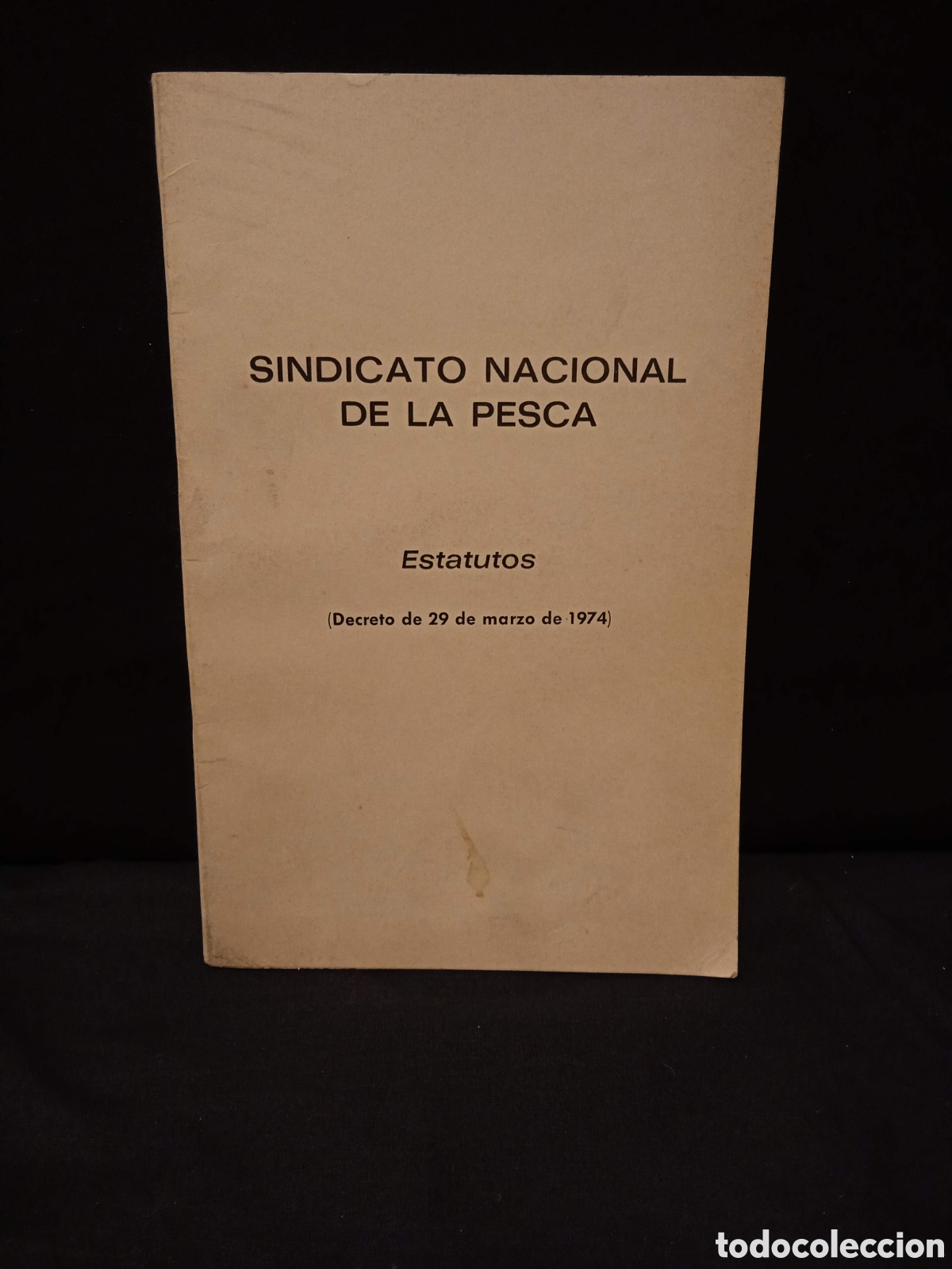 Libros: ESTATUTOS DEL SINDICATO NACIONAL DE LA PESCA (DECRETO DEL 29 DE MARZO DE 1974)