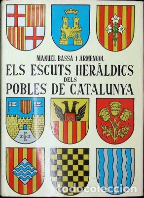 Libros: Els escuts her&agrave;ldics dels pobles de Catalunya - BASSA I ARMENGOL, MANUEL