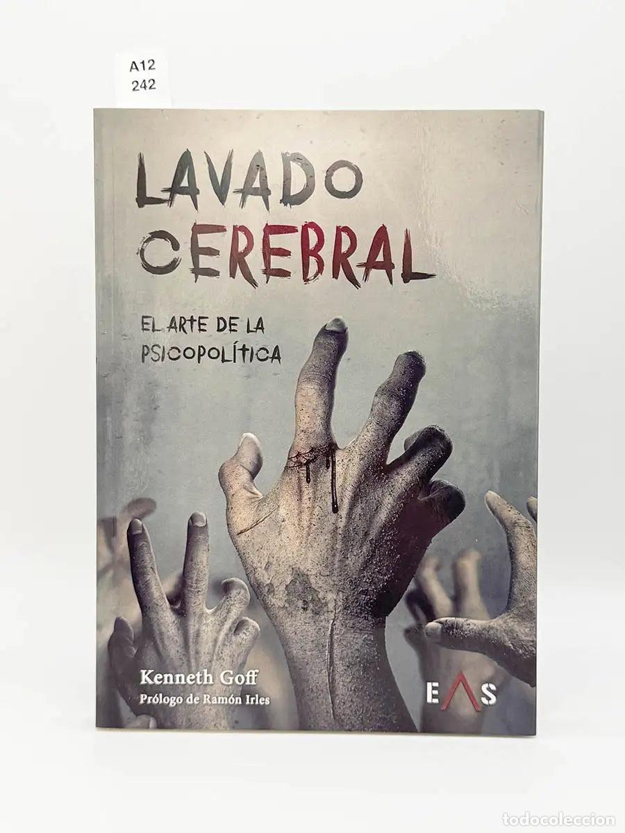 Libros: GOFF, Kenneth. - Lavado cerebral. El arte de la psicopol&iacute;tica.