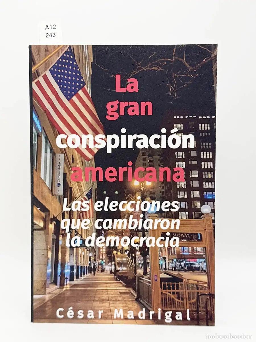 Libros: MADRIGAL, C&eacute;sar. - La gran conspiraci&oacute;n americana. - Foto 1