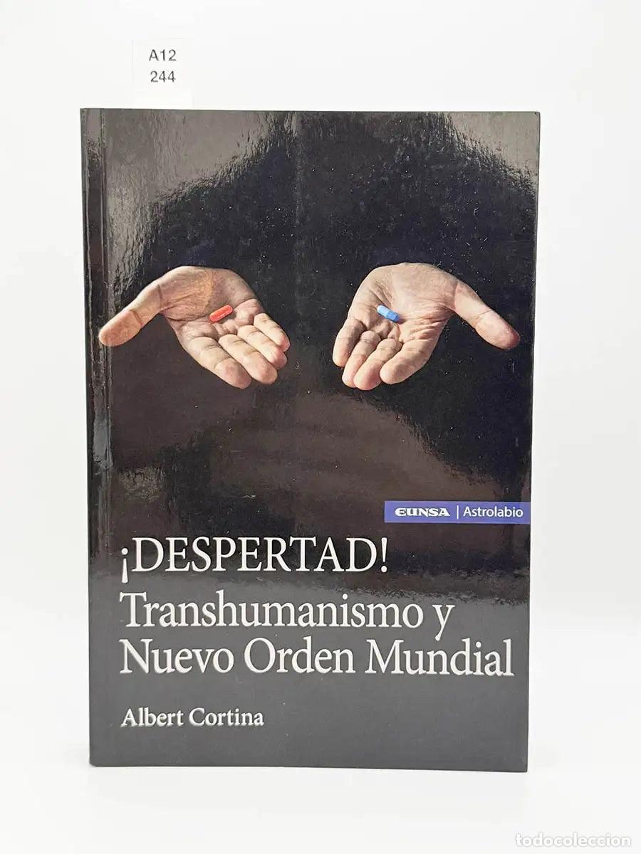 Libros: CORTINA RAMOS, Albert. - Despertad! Transhumanismo y nuevo orden mundial.