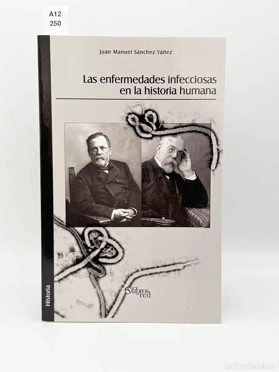Libros: S&Aacute;NCHEZ Y&Aacute;&Ntilde;EZ, Juan Manuel. - Las enfermedades infecciosas en la historia humana.