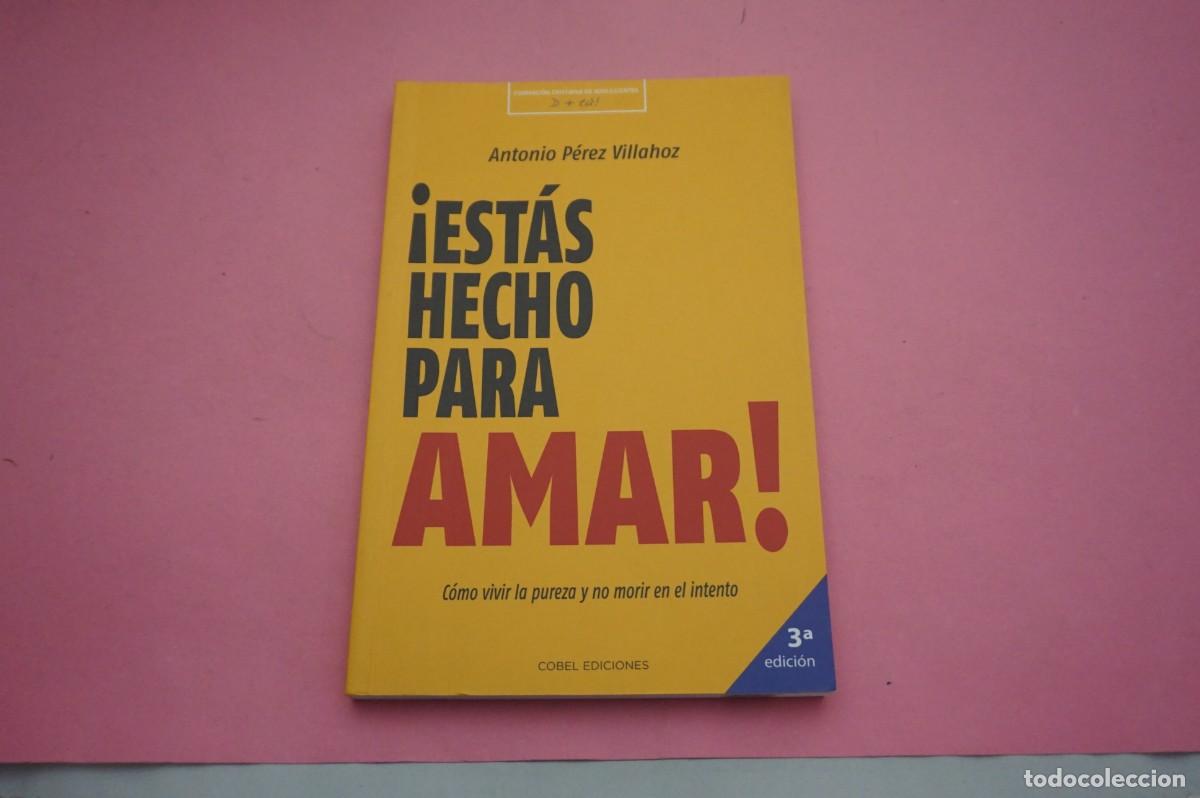 Libros: M4B/ &iexcl;ESTAS HECHO PARA AMAR! - ANTONIO PEREZ VILLAHOZ / COBEL EDICIONES