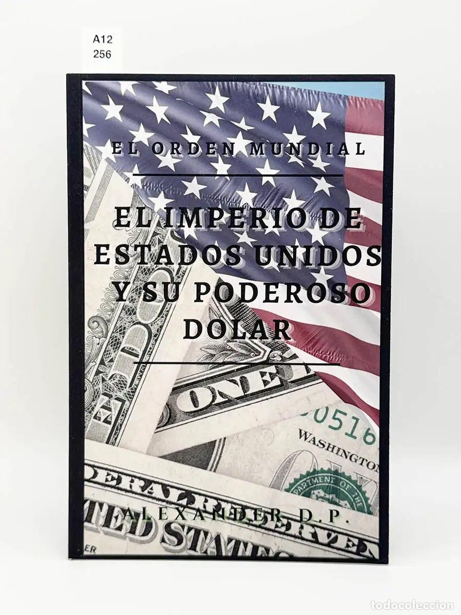 Libros: D.P, Alexander. - Orden mundial. El Imperio de Estados Unidos y su poderoso dolar.