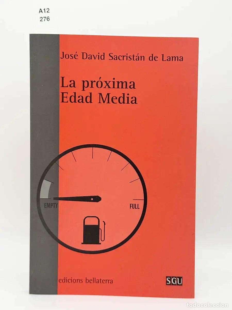 Libros: SACRIST&Aacute;N DE LAMA, Jos&eacute; David. - La pr&oacute;xima Edad Media.
