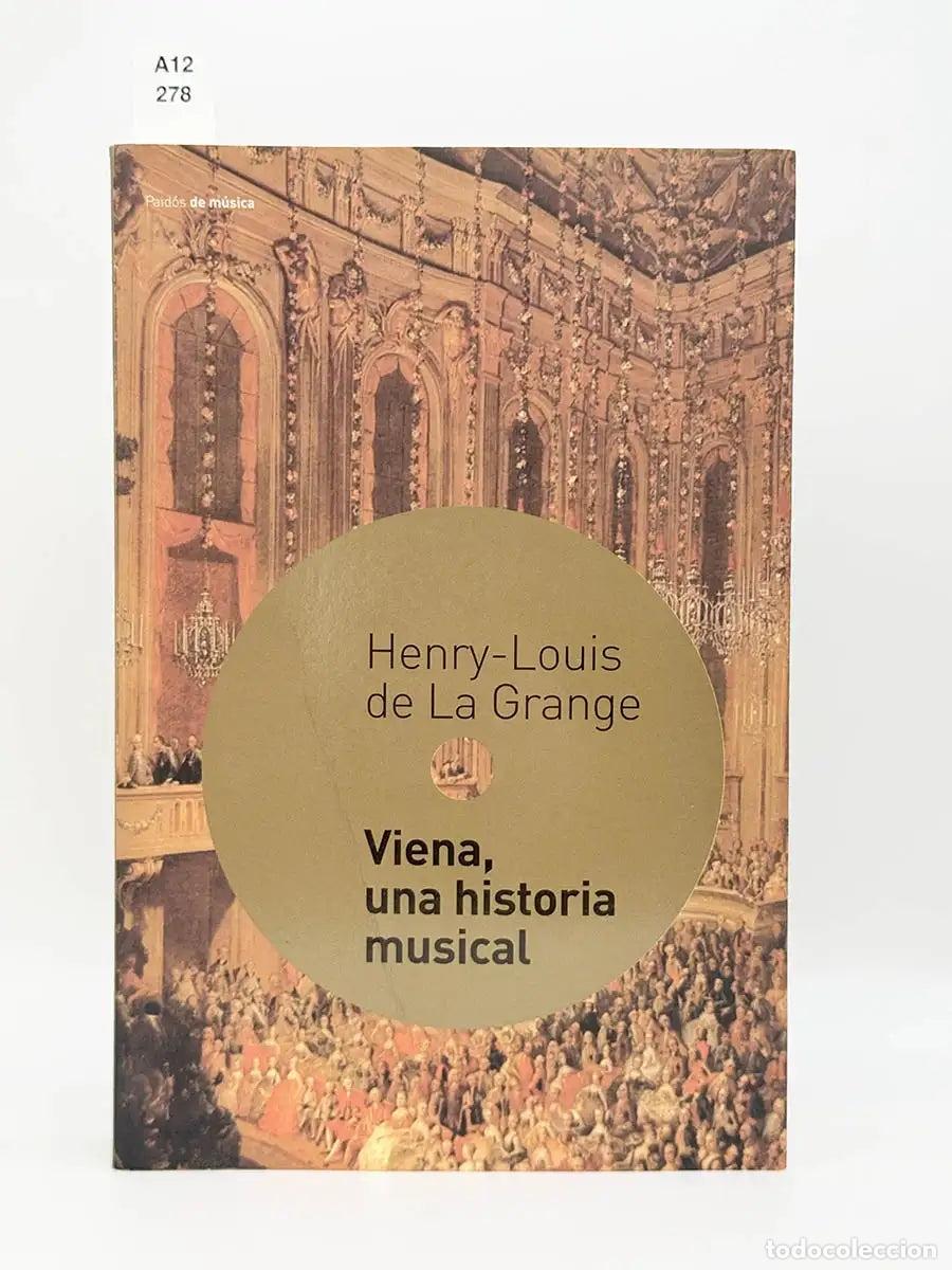 Libros: GRANGE, Henry-Louis de la. - Viena, una historia musical.