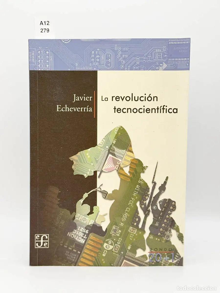 Libros: ECHEVERR&Iacute;A, Javier - ECHEVERR&Iacute;A EZPONDA, Javier. - La revoluci&oacute;n tecnocient&iacute;fica.