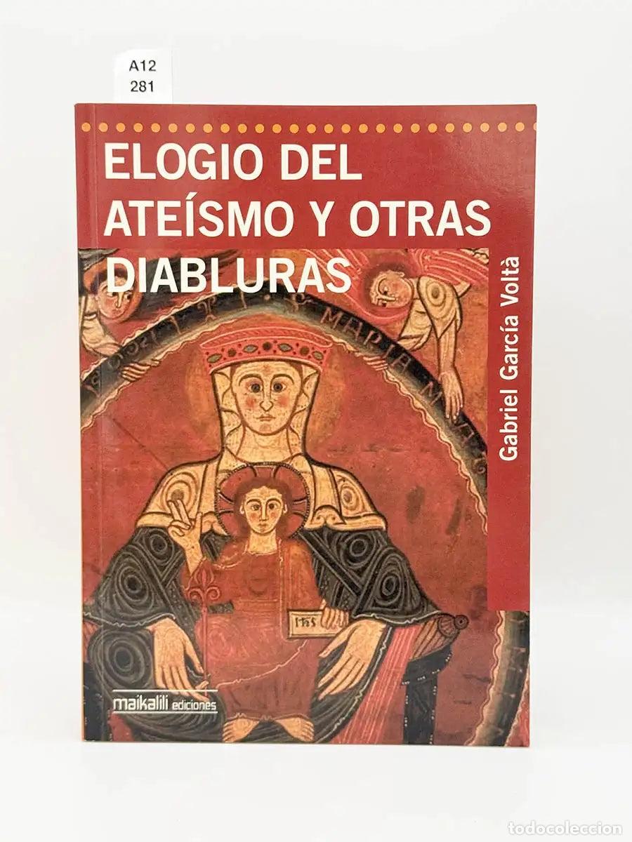 Libros: GARC&Iacute;A VOLT&Aacute;, Gabriel. - Elogio del ate&iacute;smo y otras diabluras.