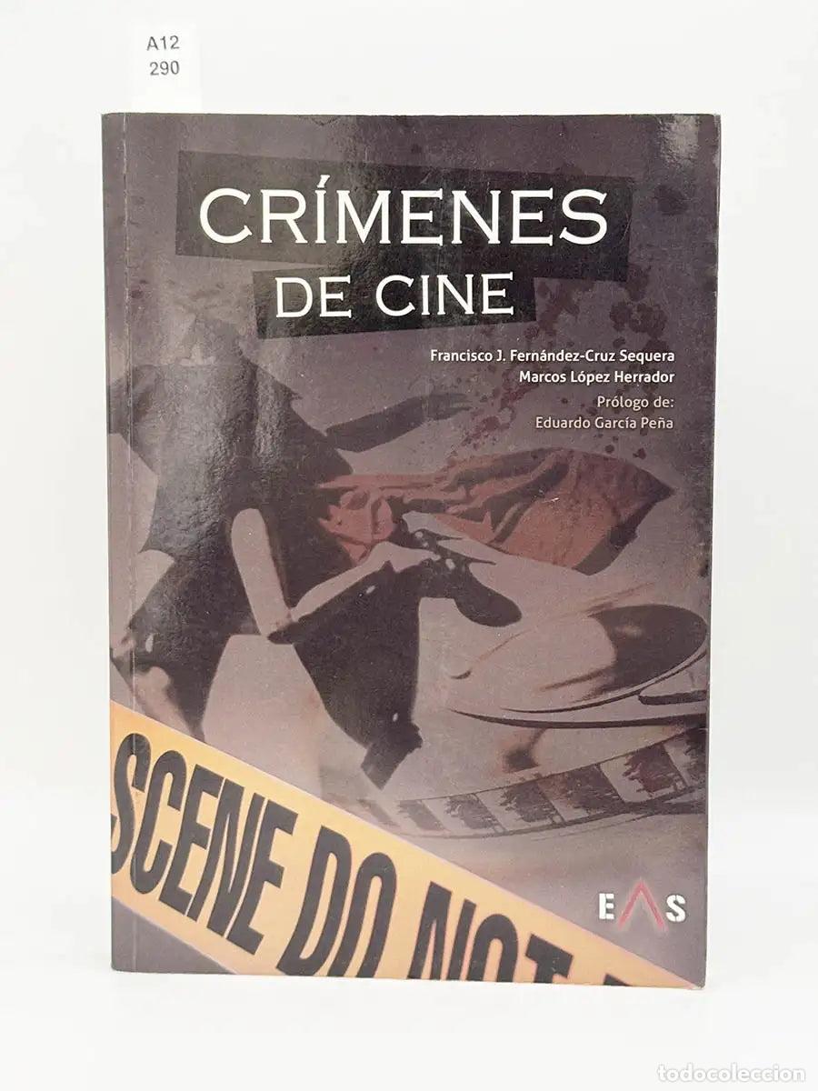 Libros: FERN&Aacute;NDEZ-CRUZ SEQUERA, Francisco Jos&eacute; - L&Oacute;PEZ HERRADOR, Marcos. - Cr&iacute;menes de cine.