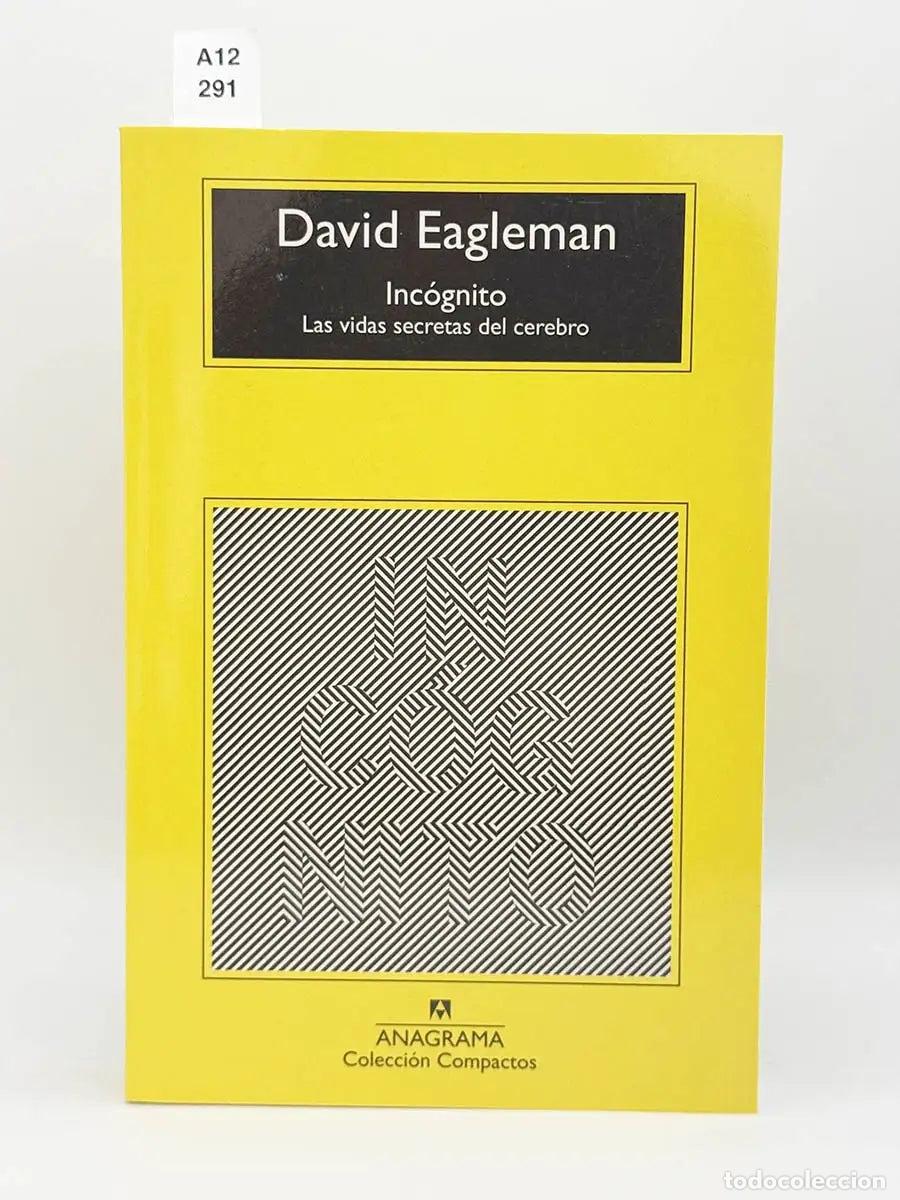 Libros: EAGLEMAN, David. - Inc&oacute;gnito. Las vidas secretas del cerebro.