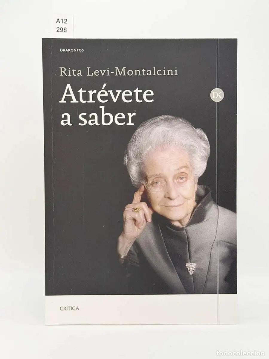 Libros: LEVI-MONTALCINI, Rita. - Atr&eacute;vete a saber.