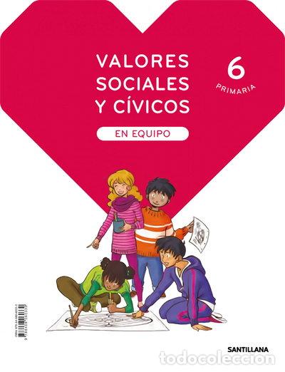 Libros: Valores sociales y c&iacute;vicos en equipo 6 primaria- 9788468060330
