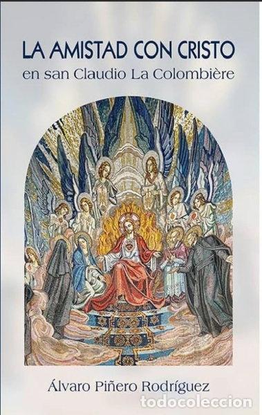 Libri di seconda mano: La amistad con Cristo en los escritos espirituales de san Claudio La Colombi&egrave;re- 9788470685170