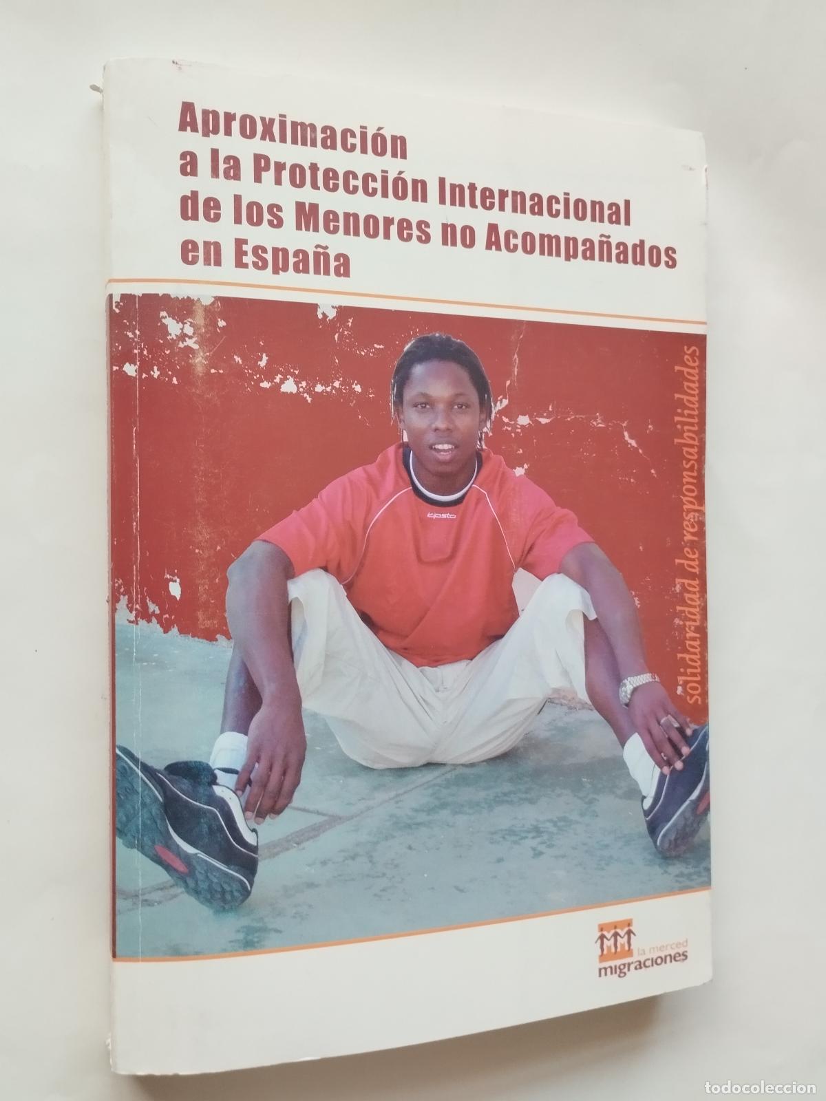 Libros: APROXIMACI&Oacute;N A LA PROTECCI&Oacute;N INTERNACIONAL DE LOS MENORES NO ACOMPA&Ntilde;ADOS EN ESPA&Ntilde;A - LA MERCED ... -