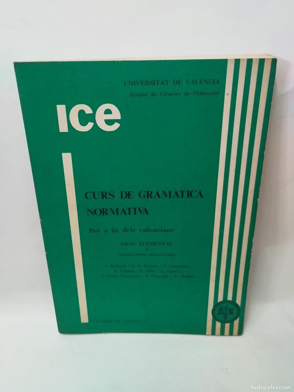 Libros: CURS DE GRAM&Agrave;TICA NORMATIVA: PER A &Uacute;S DELS VALENCIANS (GRAU ELEMENTAL) - ICE UNIVERSITAT DE VAL&Egrave;NCIA