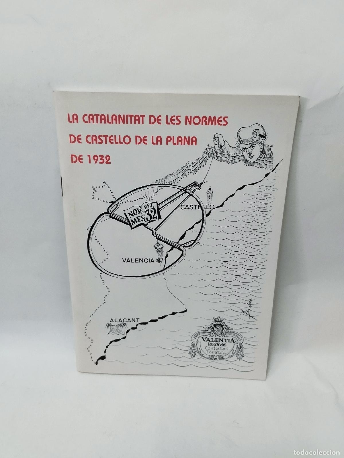 Libros: LA CATALANITAT DE LES NORMES DE CASTELL&Oacute; DE LA PLANA DE 1932 - VALENTIA REGNUM - Valentia Regnum
