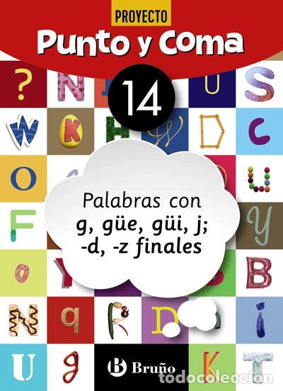 Libros: Punto y Coma Lengua 14 Palabras con g, g&uuml;e, g&uuml;i, j; -d, -z finales- 9788469618172